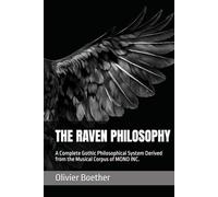 THE RAVEN PHILOSOPHY: A Complete Gothic Philosophical System Derived from the Musical Corpus of MONO INC.