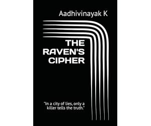 THE RAVEN'S CIPHER: "In a city of lies, only a killer tells the truth."