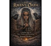 The Raven's Oath: A Mythic Epic of Fate, Choice, and Becoming