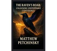 The Raven's Roar: Unlocking Unstoppable Confidence
