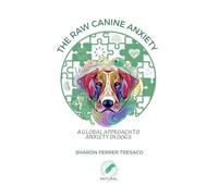 The raw canine anxiety: A global approach to anxiety in dogs
