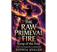 The Raw Primal Fire: The Soul's Waste: What Breaks Through When Everything Falls Apart