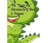 The "Rawr-ing" Adventures of Dino & Friends