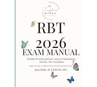 The RBT 2026 Exam Manual: A Comprehensive Study Guide Aligned with the RBT® 3rd Edition Content Outline - Including Practice Quizzes, Answer Explanations, and Key ABA Vocabulary