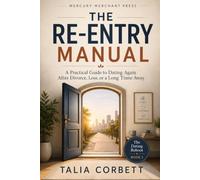 The Re-Entry Manual: A Practical Guide to Dating Again After Divorce, Loss, or a Long Time Away