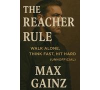 The Reacher Rule: Walk Alone, Think Fast, Hit Hard (Unofficial)