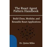 The React Agent Pattern Handbook: Build Clean, Modular, and Reusable React Applications