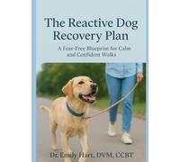 The Reactive Dog Recovery Plan: A Fear-Free Blueprint for Calm and Confident Walks