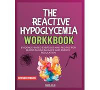 The Reactive Hypoglycemia Workbook: Evidence-Based Exercises and Recipes for Blood Sugar Balance and Energy Regulation