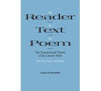 The Reader the Text the Poem: The Transactional Theory of the Literary Work