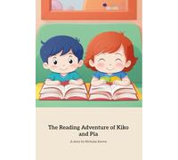 The Reading Adventure of Kiko and Pia: A Journey into the World of Reading