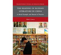 The Reading of Russian Literature in China: A Moral Example and Manual of Practice
