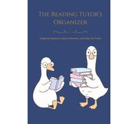 The Reading Tutor’s Organizer: Organize Lessons, Record Growth, and Stay On Track