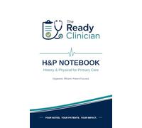 The Ready Clinician Primary Care SOAP & H&P Notebook: 100 Encounter Spreads for Clinical Rotations, Preceptor Presentations, Assessment, Plan, Orders, and Follow-Up
