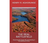 THE REAL BATTLEFIELD: Discerning the Unseen War and Standing in the Authority of Christ
