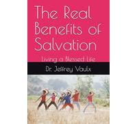 The Real Benefits of Salvation: Living a Blessed Life