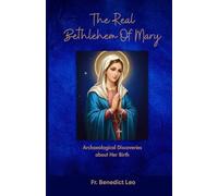 The Real Bethlehem of Mary: Archaeological Discoveries about Her Birth