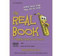 The Real Book for Beginning Elementary Band Students (Alto Sax): Seventy Famous Songs Using Just Six Notes