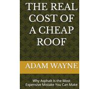 THE REAL COST OF A CHEAP ROOF: Why Asphalt Is the Most Expensive Mistake You Can Make