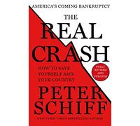 The Real Crash: America's Coming Bankruptcy - How to Save Yourself and Your Country