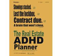 The Real Estate ADHD Planner: Lead Pipeline Tracker, Showing & Open House Log, Transaction Coordination Checklists, and License / CE Renewal Pages for ... That Close Deals and Crash on Follow-Up