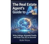 The Real Estate Agent’s Guide to AI: Write Listings, Automate Emails, and Scale Your GCI in Seconds