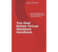 The Real Estate Virtual Assistant Handbook: How Top Agents Scale Faster with $4/Hour Virtual Assistants