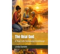 The Real God: A True-Life Testimony Devotional