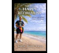The Real Happy Retirement: Refined Under Pressure. Living on God's Purpose.