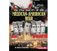 The Real History of the Mexican-American War