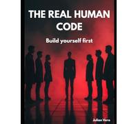 The Real Human Code: Take Responsibility. Build Discipline. Take Control of Your Life.