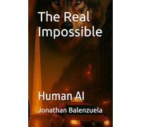 The Real Impossible: Human AI