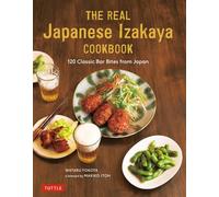 The Real Japanese Izakaya Cookbook 120 Classic Bar Bites from Japan