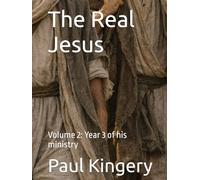The Real Jesus: Volume 2: Year 3 of his ministry