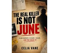 THE REAL KILLER IS NOT JUNE: 15,000 SUSPECTS. 18 CLUES. 1 KILLER. CAN YOU SOLVE IT?