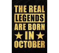 The Real Legends are Born in October: Funny Notebook to Celebrate Strong Women and Men Born in October | Monthly Birthday Journal for Everyday Notes ... and Unique Idea | 120 Pages | 6 x 9 Inches