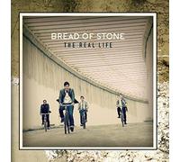 The Real Life by Bread of Stone