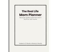The Real Life Mom Planner: For Organization, Self-Care, and Reflection