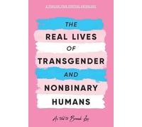 The Real Lives of Transgender and Nonbinary Humans (Tascabile)