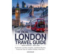 The Real London Travel Guide 2025-2026 :Fresh Updates, Real Prices & Christmas Highlights You’ll Love: Authentic London Insights, Updated Routes, Practical Tips & Subtle Holiday Add-Ons