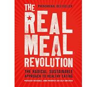 The Real Meal Revolution: The Radical, Sustainable Approach to Healthy Eating