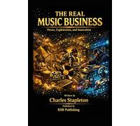 The Real Music Business: Power, Exploitation, and Innovation