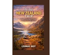 The Real New Zealand Trip: Where to Go, How to Move, and What Actually Matters
