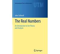 The Real Numbers: An Introduction to Set Theory and Analysis