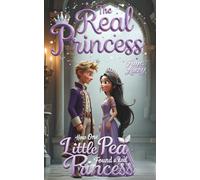 The Real Princess: How One Little Pea Found a Real Princess