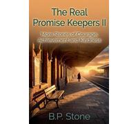 The Real Promise Keepers II: More Stories of Courage, Achievement And Kindness: 2