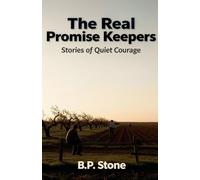 The Real Promise Keepers Stories of Quiet Courage