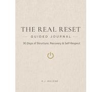 The Real Reset Guided Journal: 30 Days of Structure - Recovery and self respect