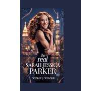 The Real Sarah Jessica Parker: Style, Stardom, and Secrets You Didn’t Know