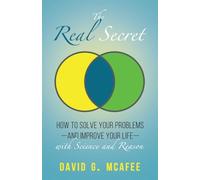 The Real Secret: Solving Your Problems with Science and Reason